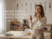 Por Que a Pílula Anticoncepcional Mudou o Papel da Mulher